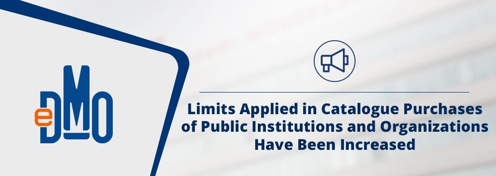 Limits Applied in Catalogue Purchases of Public Institutions and Organizations Have Been Increased